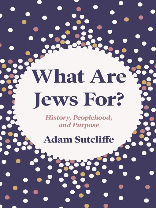 Title details for What Are Jews For? by Adam Sutcliffe - Available